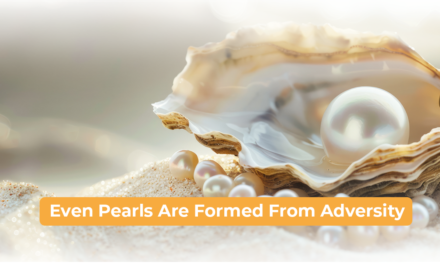 Even Pearls are Formed out of Adversity