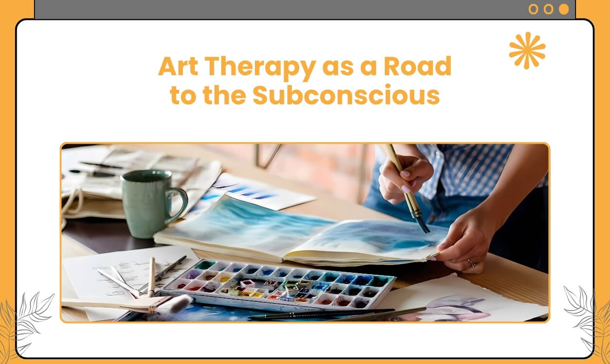 Art Therapy as a Road to the Subconscious