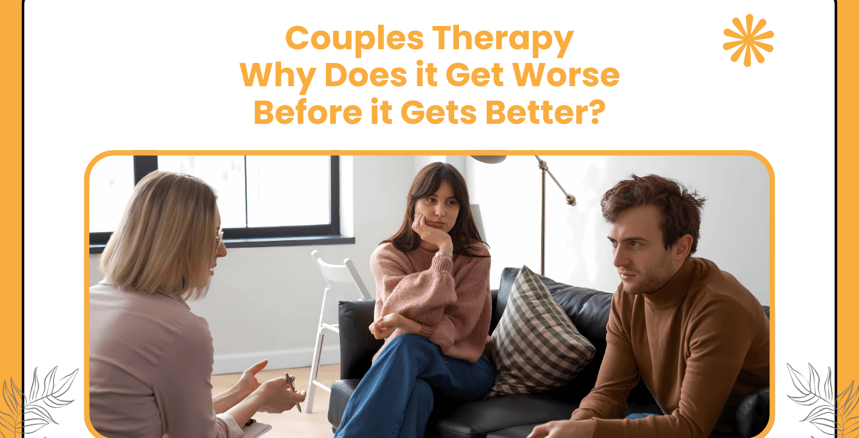 Couples Therapy: Why Does it Get Worse Before it Gets Better?