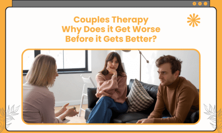Couples Therapy: Why Does it Get Worse Before it Gets Better?