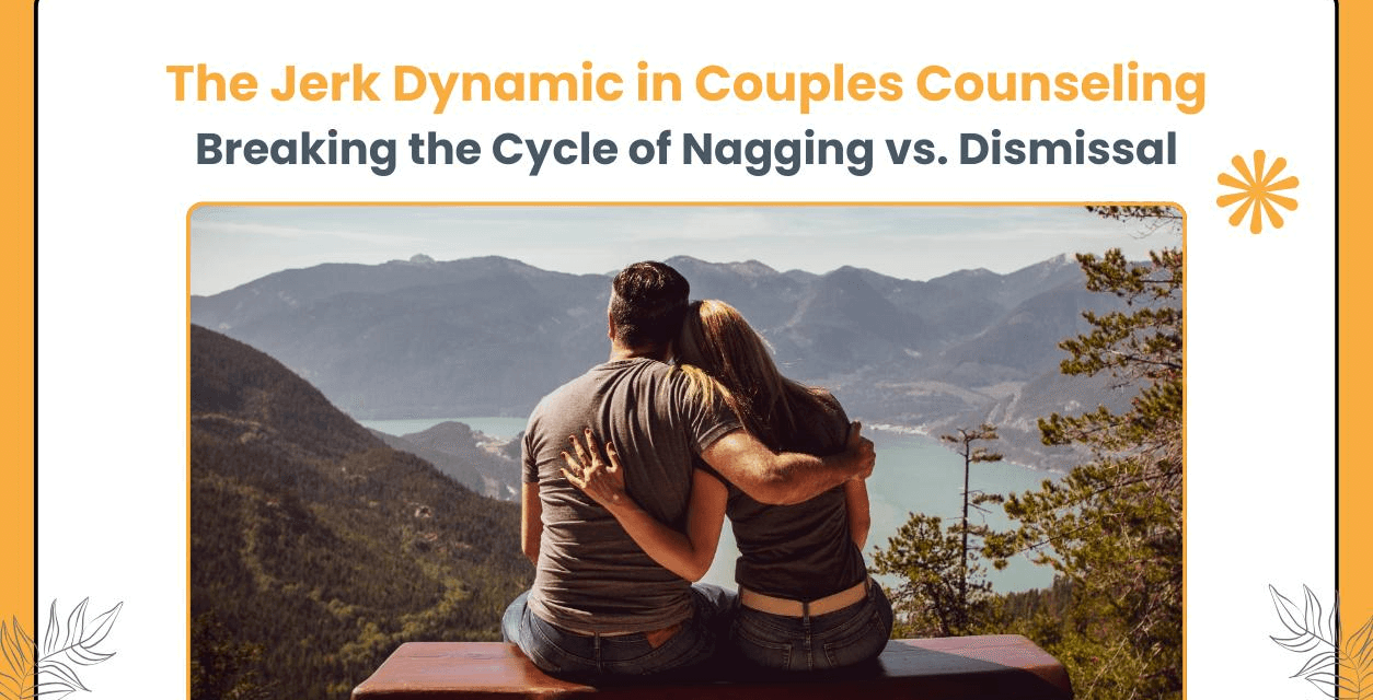 The Jerk: A Dynamic in Couples Counseling