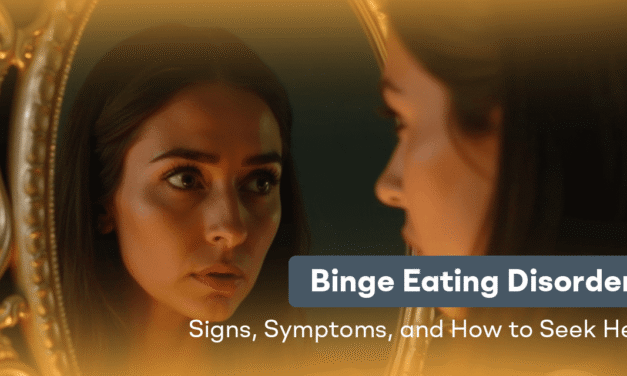 Binge Eating Disorder: Signs, Symptoms, and How to Seek Help