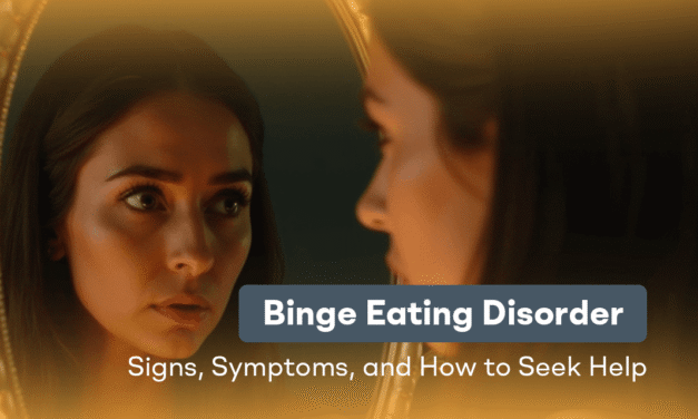 Binge Eating Disorder: Signs, Symptoms, and How to Seek Help