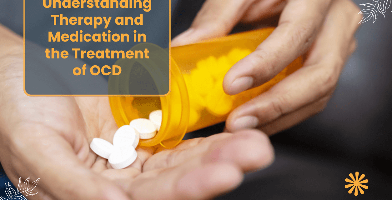 Understanding Therapy and Medication in the Treatment of OCD