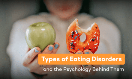 Types of Eating Disorders and the Psychology Behind Them