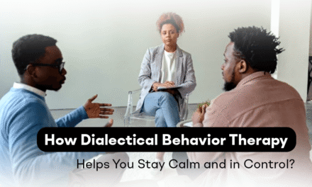 How Dialectical Behavior Therapy Helps You Stay Calm and in Control?