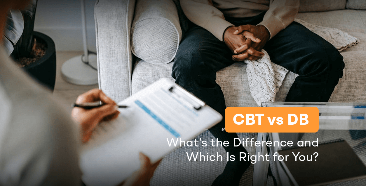 CBT vs DBT: What’s the Difference and Which Is Right for You?