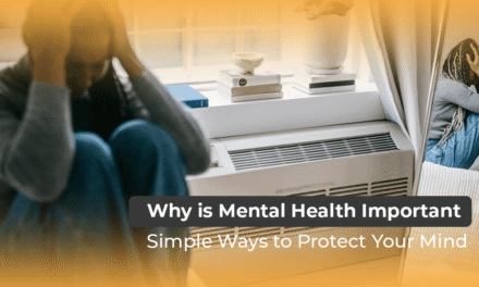 Why is Mental Health Important: Simple Ways to Protect Your Mind