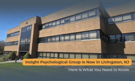 Insight Psychological Group Is Now in Livingston, NJ: Here Is What You Need to Know