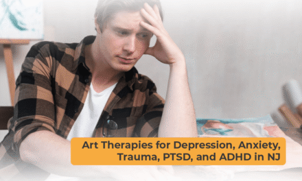 Art Therapies for Depression, Anxiety, Trauma, PTSD, and ADHD in NJ